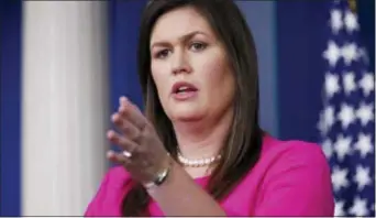  ?? ALEX BRANDON — THE ASSOCIATED PRESS ?? White House press secretary Sarah Huckabee Sanders speaks during the daily press briefing at the White House, Monday in Washington.