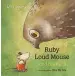  ?? ?? Ruby Loud Mouse and the Ruru by Alice Pearce, illustrate­d by D¨ıne the Fox, Bateman Books, $21.99