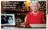  ?? ?? The Queen was a Christmas Day ratings winner