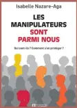  ??  ?? LES MANIPULATE­URS SONT PARMI NOUS Isabelle Nazare-Aga Les Éditions de l’Homme 2020, 288 pages