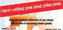  ?? Picture / Supplied ?? A campaign starts today aimed at those supporting robberies.