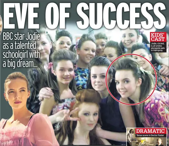  ??  ?? KIDS’ CAST Jodie, circled, is all smiles alongside pals in Hairspray DRAMATIC