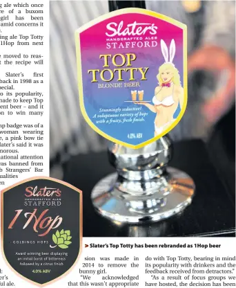  ??  ?? &gt; Slater’s Top Totty has been rebranded as 1Hop beer