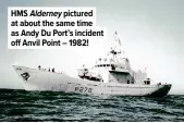  ??  ?? HMS Alderney pictured at about the same time as Andy Du Port’s incident off Anvil Point – 1982!