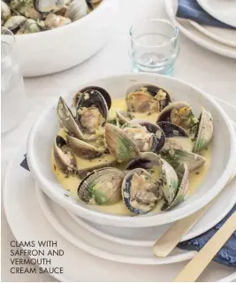  ??  ?? CLAMS WITH SAFFRON AND VERMOUTH CREAM SAUCE