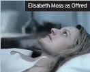  ??  ?? Elisabeth Moss as Offred