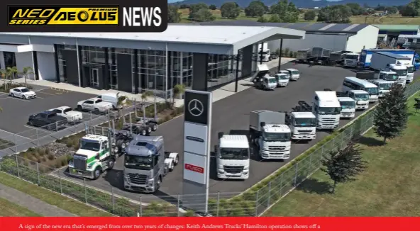  ??  ?? A sign of the new era that’s emerged from over two years of changes: Keith Andrews Trucks’ Hamilton operation shows off a fully-integrated Daimler Trucks range