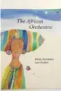  ??  ?? The African Orchestra By Wendy Hartmann and Joan Rankin (Jacana)