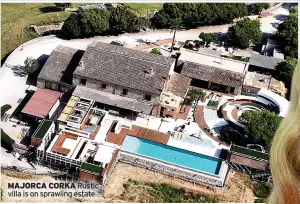  ?? ?? MAJORCA CORKA Rustic villa is on sprawling estate