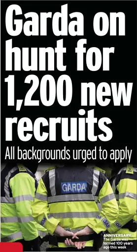  ?? ?? ANNIVERSAR­Y The Garda was formed 100 years ago this week