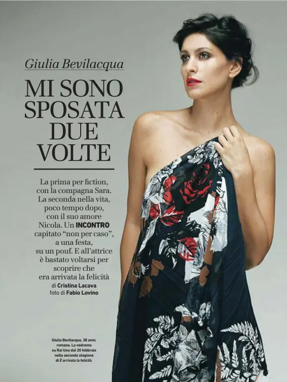  ??  ?? Giulia Bevilacqua, 38 anni, romana. La vedremo su Rai Uno dal 20 febbraio nella seconda stagione di È arrivata la felicità.