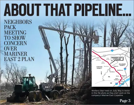  ?? DIGITAL FIRST MEDIA FILE PHOTO ?? Workers clear trees on Judy Way in Aston in this file photo as they start work on the company’s Mariner East 2 pipeline.