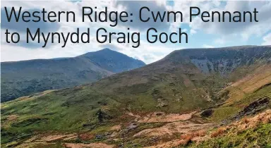  ??  ?? Cwm Pennant and Mynydd Tal y Mignedd.