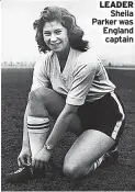  ?? ?? LEADER Sheila Parker was England captain