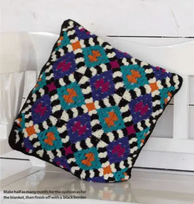  ??  ?? Make half as many motifs for the cushion as for the blanket, then finish off with a black border