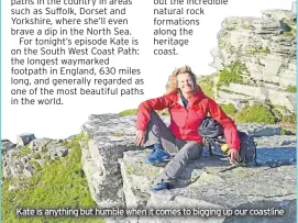  ??  ?? Kate is anything but humble when it comes to bigging up our coastline