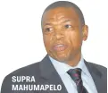  ??  ?? SUPRA MAHUMAPELO