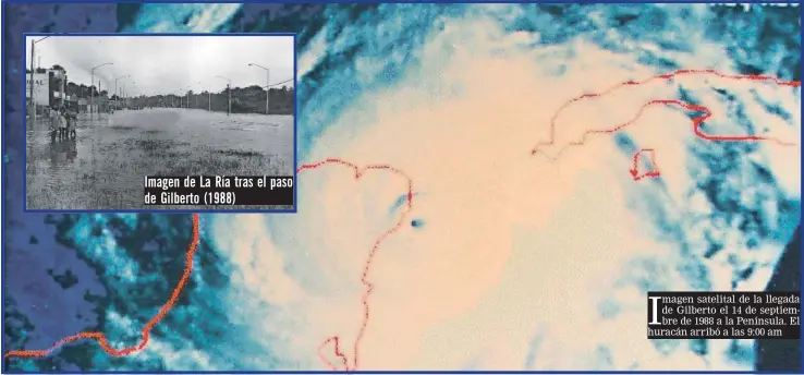  ??  ?? Imagen de La Ría tras el paso de Gilberto (1988)Imagen satelital de la llegada de Gilberto el 14 de septiembre de 1988 a la Península. El huracán arribó a las 9:00 am