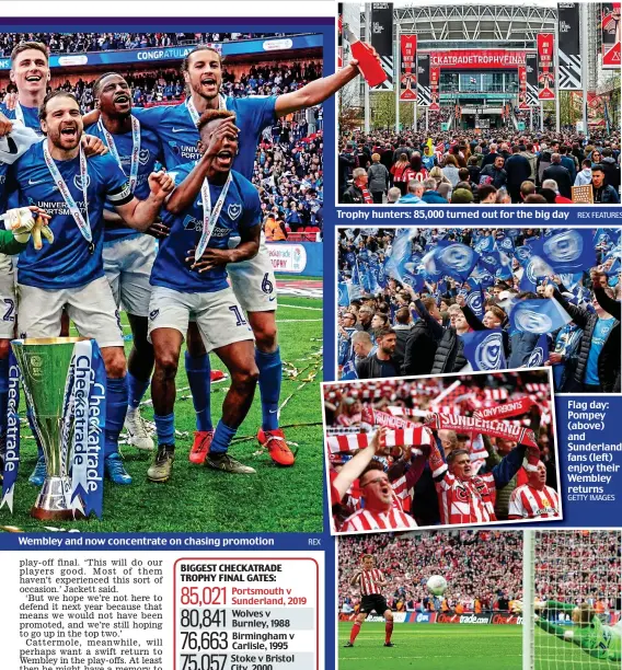  ?? REX X REX FEATURES GETTYG IMAGES REX ?? Wembley and now concentrat­e on chasing promotion Trophy hunters: 85,000 turned out for the big day Flag F day: Pompey P (aabove) and Sunderland fans fa (left) enjoy e their Wembley returns Agony: Cattermole watches as his penalty is saved