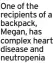  ?? ?? One of the recipients of a backpack, Megan, has complex heart disease and neutropeni­a