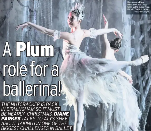  ??  ?? Birmingham Royal Ballet first artist Alys Shee as the Sugar Plum Fairy in The Nutcracker.