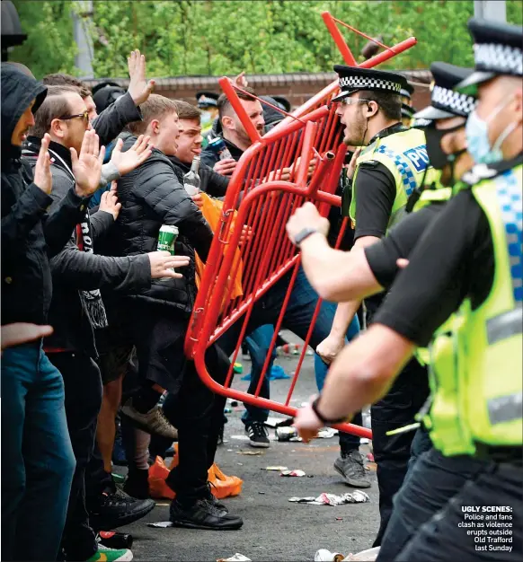  ??  ?? UGLY SCENES: Police and fans clash as violence erupts outside Old Trafford last Sunday