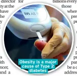  ??  ?? Obesity is a major cause of Type 2 diabetes