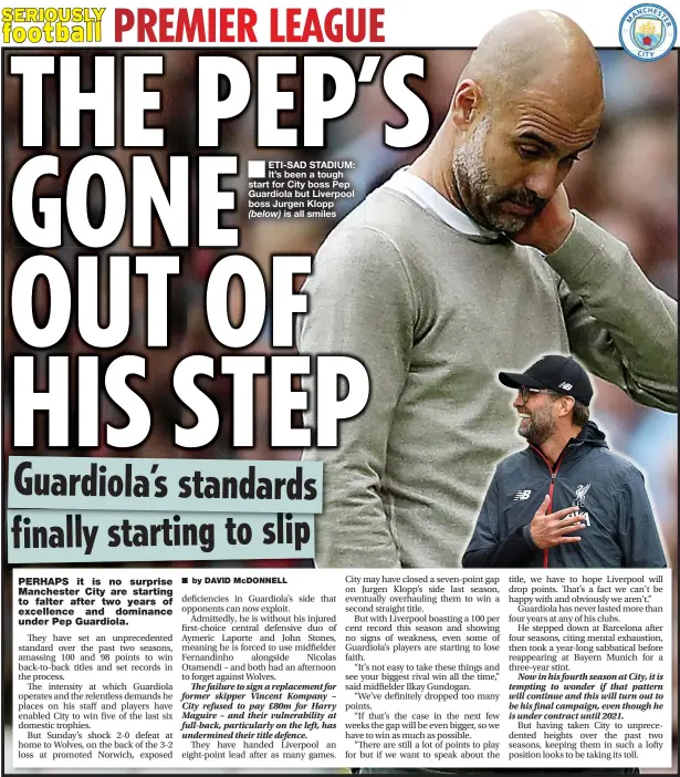  ??  ?? ■
ETI-SAD STADIUM: It’s been a tough start for City boss Pep Guardiola but Liverpool boss Jurgen Klopp is all smiles