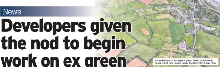  ??  ?? An aerial view of Keresley’s green fields, which could house 3,100 new homes under the Coventry Local Plan