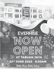  ?? ?? CAWANGAN BAHARU: Pembukaan cawangan Everrise yang ke17 di Tabuan Jaya pada 23 Jun 2022.