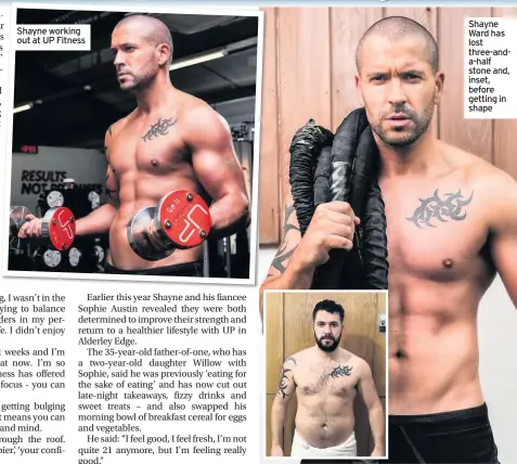  ??  ?? Shayne working out at UP Fitness
Shayne Ward has lost three-anda-half stone and, inset, before getting in shape