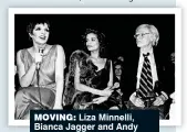  ??  ?? moving: Liza Minnelli, Bianca Jagger and Andy Warhol at Studio 54 in 1978