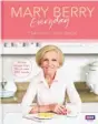  ??  ?? Mary Berry Everyday
by Mary Berry, photograph­y by Georgia Glynn Smith, published by BBC Books £26