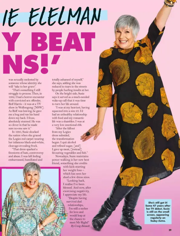  ?? ?? She’s still got it! Some 47 years after her TV debut, Susie is still on the small screen, appearing regularly on
Today Extra.