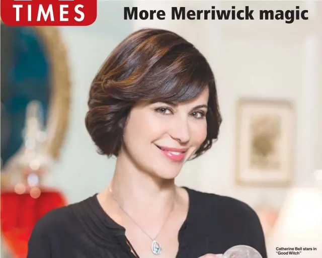  ??  ?? Catherine Bell stars in “Good Witch”