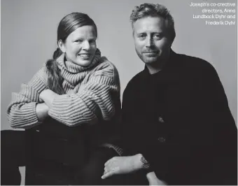  ?? ?? Joseph's co-creative directors, Anna Lundback Dyhr and Frederik Dyhr