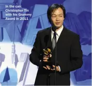  ??  ?? In the can: Christophe­r Tin with his Grammy Award in 2011