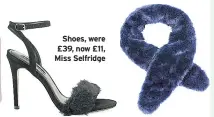  ??  ?? Shoes, were £39, now £11, Miss Selfridge