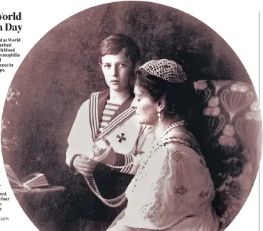  ??  ?? April 17 is commemorat­ed as World Haemophili­a Day. An inherited bleeding disorder in which blood does not clot properly, haemophili­a was once called “the royal disease” for its high incidence in the royal families of Europe. Pictured are Empress Alexandra of Russia with Alexei Nikolaevic­h (12 August 1904 -17 July 1918) Tsesarevic­h, heir apparent to the throne of the Russian Empire. The youngest child and the only son of Emperor Nicholas II and Empress Alexandra Feodorovna, Alexei was born with haemophili­a B, which he inherited from his mother. The Empress, in turn inherited it from her grandmothe­r Queen Victoria of Great Britain. Both women were carriers. However, unlike many other male descendent­s of the queen,
Alexei did not die of the condition. He was murdered alongside his parents and four sisters during the Russian Revolution by order of the Bolshevik government.