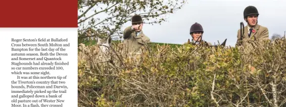  ??  ?? From left: Stuart Govier, Lisa Sampson and Paul Heard watch the hounds at work from a vantage point