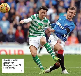  ?? PA ?? Joe Worrall in action for Rangers in an Old Firm derby