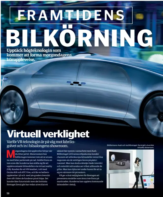  ??  ?? Biltillerk­aren Audi och techföreta­get ZeroLight utvecklar
virtuella showroom.