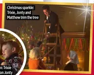  ?? ?? Christmas sparkle: Trixie, Jonty and Matthew trim the tree