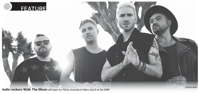  ?? Courtesy photo ?? Indie rockers Walk The Moon will open for Thirty Seconds to Mars July 8 at the AMP.