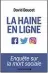  ??  ?? LA HAINE EN LIGNE PAR DAVID DOUCET.
ALBIN MICHEL, 240 P., 18,90 €.