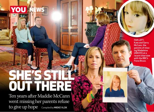  ??  ?? FAR LEFT: Kate and Gerry McCann, the parents of missing Madeleine (ABOVE) at a recent interview with the BBC’s Fiona Bruce.