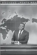  ?? ?? Michael Che in “Saturday Night Live”