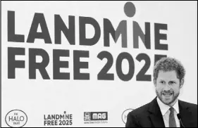  ?? AP file Photo ?? Britain’s Prince Harry delivers a speech during Internatio­nal Mine Awareness Day at Kensington Palace in London, for two leading landmine charities, Mines Advisory Group (MAG) and The HALO Trust, aiming for a world free of landmines by 2025. Harry and...