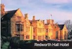  ??  ?? Redworth Hall Hotel