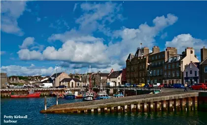  ??  ?? Pretty Kirkwall harbour